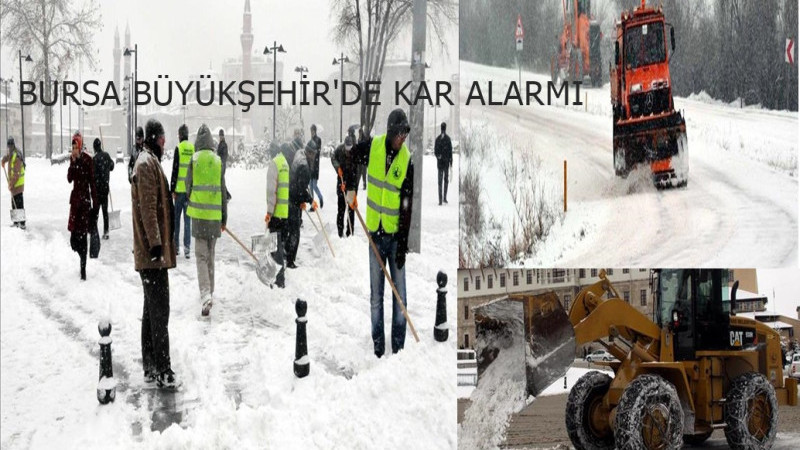  BURSA BÜYÜKŞEHİR'DE KAR ALARMI