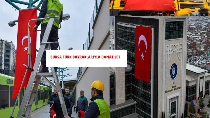  BURSA TÜRK BAYRAKLARIYLA DONATILDI