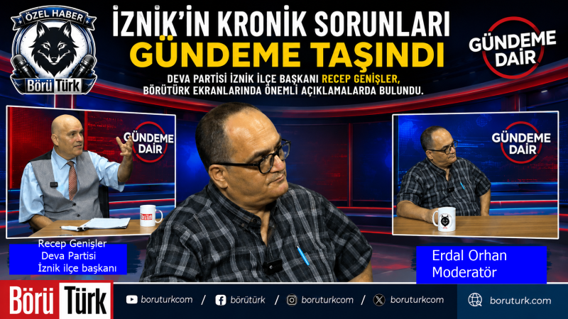 BörüTürk Ekranlarında İznik'in Kronik Sorunları Gündeme Taşındı