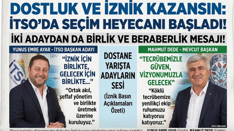 İZNİK TSO’DA SEÇİM HEYECANI BAŞLADI: İKİ ADAYDAN DA BİRLİK VE BERABERLİK MESAJI!