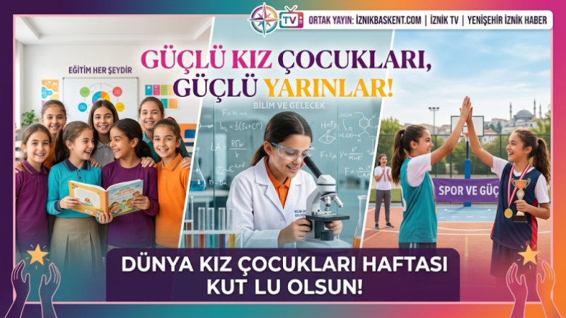  Güçlü Kız Çocukları, Güçlü Yarınlar: Dünya Kız Çocukları Haftası Kutlanıyor!